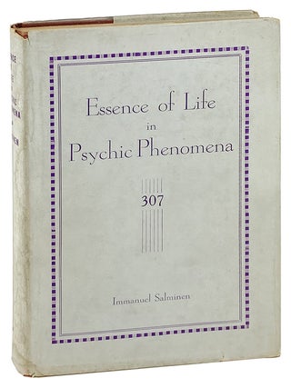Item #29597 Essence of Life in Psychic Phenomena: When Vision Is False or Withered Then Knowledge...