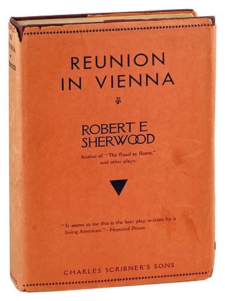 Reunion in Vienna: A Play in Three Acts. Robert Emmet Sherwood.