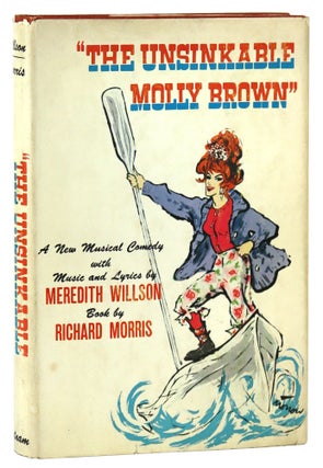 Item #29866 The Unsinkable Molly Brown. lyrics, music, Meredith Willson, Richard Morris, book