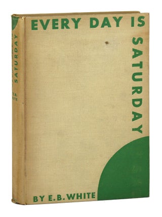 Item #30042 Every Day Is Saturday. E B. White