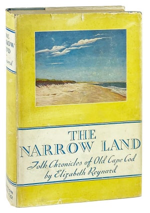 Item #30205 The Narrow Land: Folk Chronicles of Old Cape Cod. Elizabeth Reynard