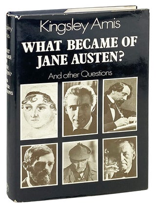 Item #30343 What Became of Jane Austen? and Other Questions. Kingsley Amis