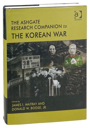 Item #30353 The Ashgate Research Companion to the Korean War. James I. Matray, Donald W. Boose...