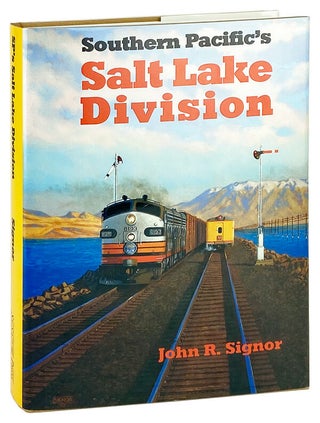 Item #30419 Southern Pacific's Salt Lake Division. John R. Signor