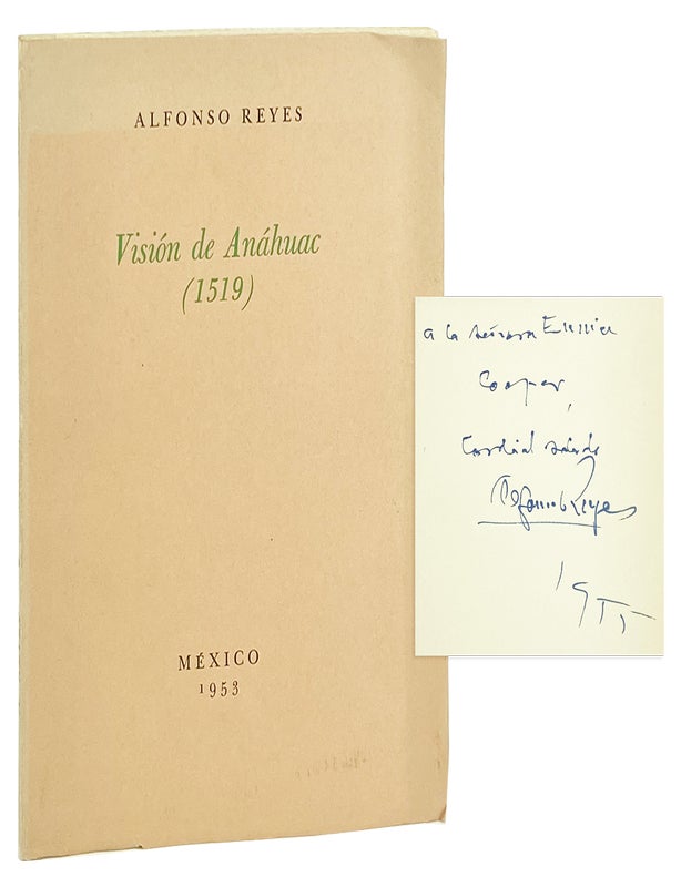 Item #30611 Vision de Anahuac (1519) [Inscribed and Signed]. Alfonso Reyes.