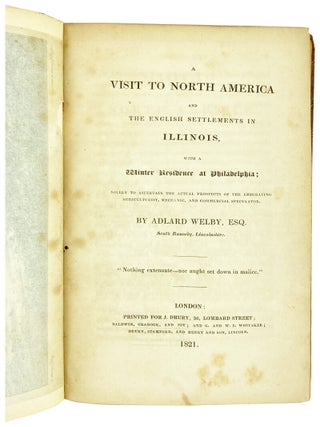 A Visit to North America and the English Settlements in Illinois, With a Winter Residence at Philadelphia; Solely to Ascertain the Actual Prospects of the Emigrating Agriculturist, Mechanic, and Commercial Speculator