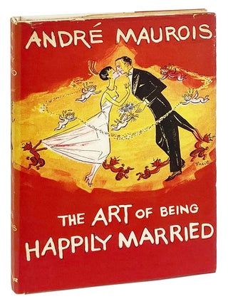 Item #30741 The Art of Being Happily Married. Andre Maurois, Crystal Herbert, trans