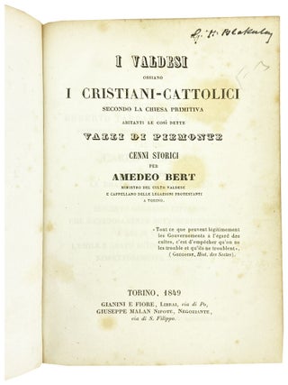 I Valdesi ossidano i Cristiani-Cattolici Secondo la chiesa primitiva abitanti le cosi dette valli di Piemonte: Cenni Storici