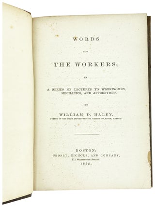 Words for the Workers; in a Series of Lectures to Workingmen, Mechanics, and Apprentices