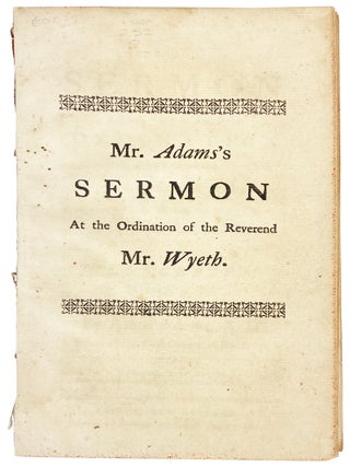 Item #31049 A Sermon Preached at the Ordination of the Reverend Mr. John Wyeth, to the Pastoral...