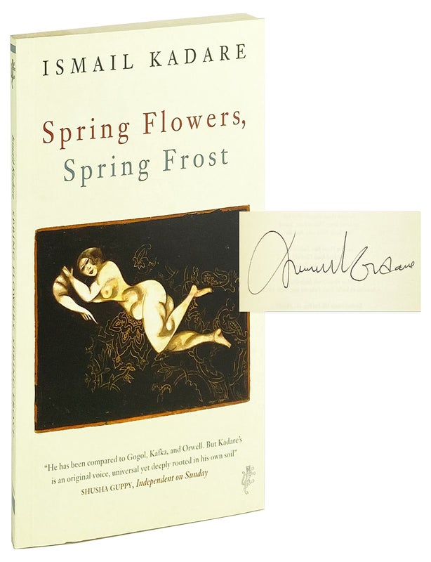 Item #31555 Spring Flowers, Spring Frost [Signed by Kadare]. Ismail Kadare, Jusuf Vrioni, David Bellos, trans.