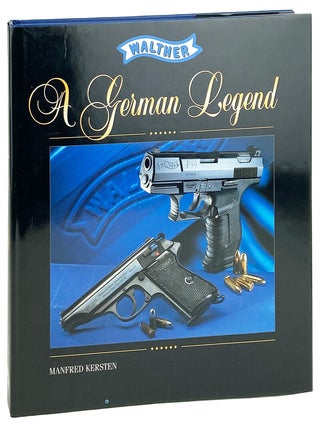 Item #31632 Walther: A German Legend. Manfred Kersten