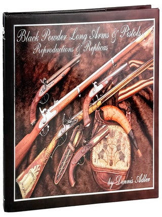 Item #31846 Black Powder Long Arms & Pistols - Reproductions & Replicas. Dennis Adler