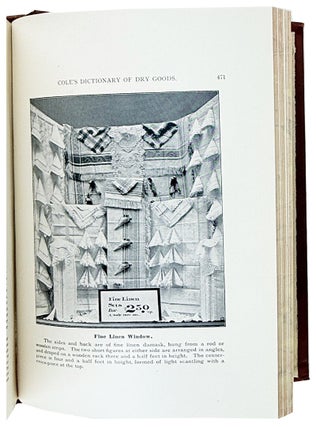 A Complete Dictionary of Dry Goods and History of Silk, Cotton, Linen, Wool and Other Fibrous Substances. Including a Full Explanation of the Modern Processes of Spinning, Dyeing and Weaving, With an Appendix Containing a Treatise on Window Trimming, German Words and Phrases, With Their English Pronunciations and Signification, Together With Various Useful Tables: Revised Edition