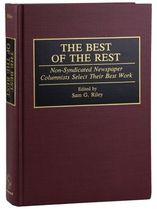 Item #32015 The Best of the Rest: Non-Syndicated Newspaper Columnists Select their Best Work. Sam...