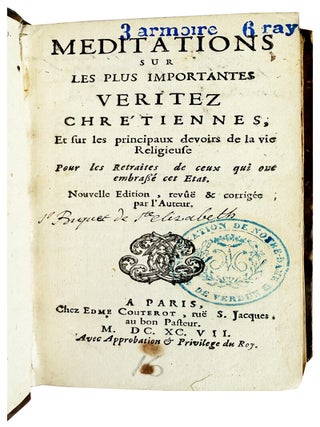 Meditations sur les plus importantes veritez chrétiennes, et sur les principaux devoirs de la vie religieuse pour les retraites de ceux qui ont embrasse cet état