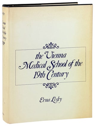 Item #32463 The Vienna Medical School of the 19th Century. Erna Lesky