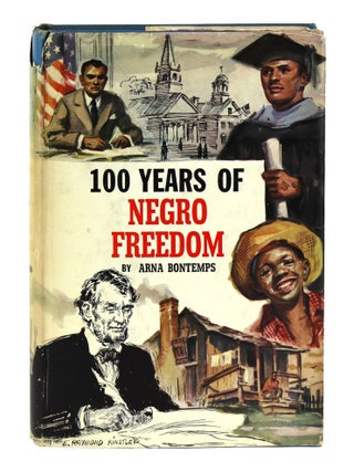 Item #32553 100 Years of Negro Freedom. Arna Bontemps