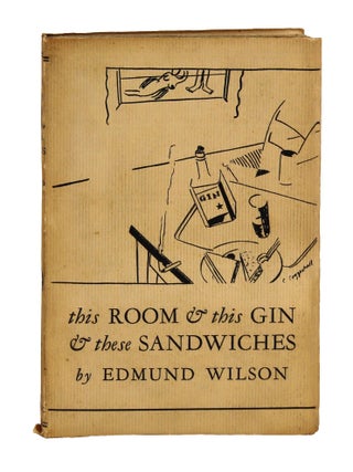 Item #32561 This Room and This Gin and These Sandwiches. Edmund Wilson