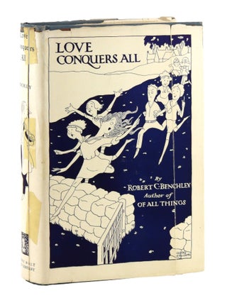 Item #32747 Love Conquers All. Robert C. Benchley, Gluyas Williams