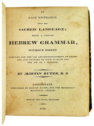 Item #32814 An Easy Entrance Into the Sacred Language; Being a Concise Hebrew Grammar, Without...