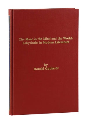 Item #32823 The Maze in the Mind and the World: Labyrinths in Modern Literature. Donald Gutierrez