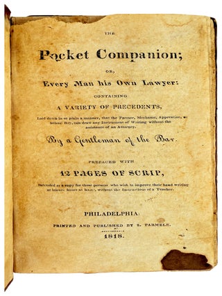 The Pocket Companion; or, Every Man his Own Lawyer: containing a variety of precedents, laid down in so plain a manner, that the Farmer, Mechanic, Apprentice, or School Boy, can draw any Instrument of Writing without the assistance of an Attorney