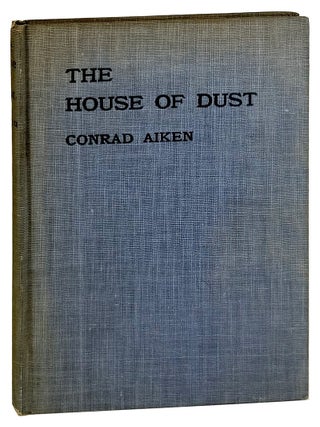 Item #32999 The House of Dust: A Symphony. Conrad Aiken