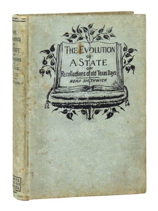 Item #33265 The Evolution of a State: Recollections of Old Texas Days. Noah Smithwick