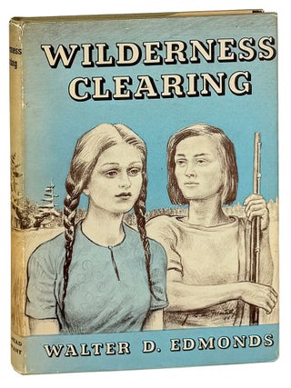 Item #33304 Wilderness Clearing. Walter D. Edmonds, John S. deMartelly
