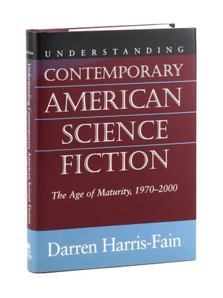 Item #33328 Understanding Contemporary American Science Fiction: The Age of Maturity, 1970-2000....