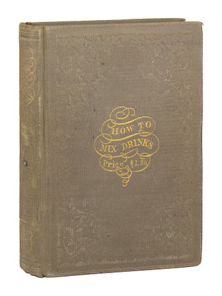 How to Mix Drinks, or the Bon-Vivant's Companion... To which. Jerry Thomas, Christian Shultz.