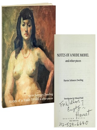 Notes of a Nude Model and Other Pieces [Inscribed and. Harriet Sohmers Zwerling.