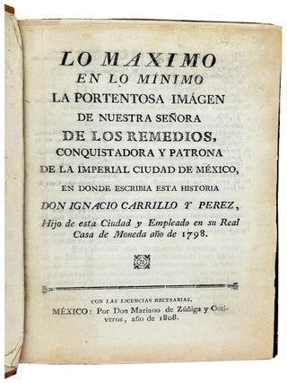 La Maximo en lo Minimo: La Portentosa Imagen de Nuestra Senora de los Remedios, Conquistadora y Patrona de la Imperial Cuidad de Mexico, en donde escribia esta historia