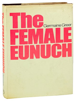 Item #33893 The Female Eunuch. Germaine Greer