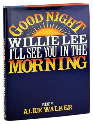 Item #35165 Good Night, Willie Lee, I'll See You In The Morning: Poems. Alice Walker