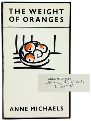 Item #35239 The Weight of Oranges [Signed]. Anne Michaels