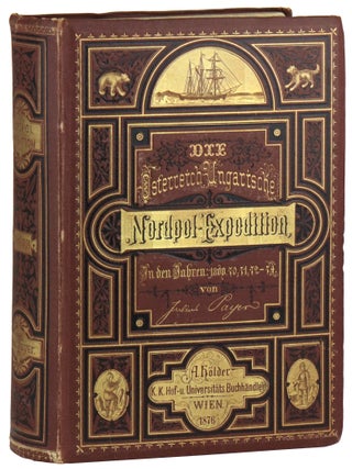 Item #35740 Die oesterreichisch-ungarische Nordpol-Expedition in den Jahren 1872-1874, nebst...