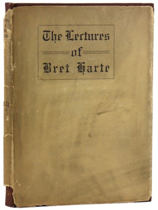Item #36770 The Lectures of Bret Harte Compiled from Various Sources to Which is Added "The...