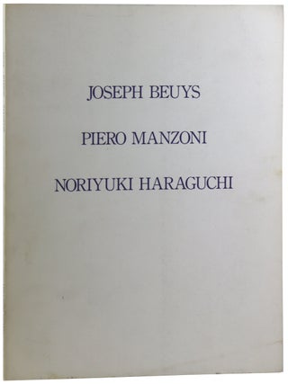 Item #37654 Joseph Beuys / Piero Manzoni / Noriyuki Haraguchi: July 24 - August 29, 1992. Piero...