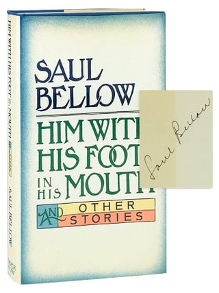 Him With His Foot In His Mouth and Other Stories. Saul Bellow.