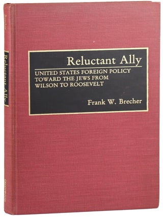 Item #39447 Reluctant Ally: United States Foreign Policy Toward the Jews From Wilson to...