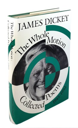 Item #4146 The Whole Motion: Collected Poems, 1945-1992. James Dickey