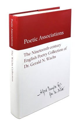 Item #4243 Poetic Associations: The Nineteenth-century English Poetry Collection of Dr. Gerald N....