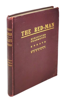 Item #4376 The Red-Man, or, the Destruction of a Race; Disjointed Fragments; Essays. William Waddell