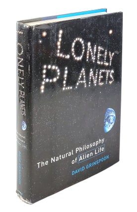 Item #4394 Lonely Planets: The Natural Philosophy of Alien Life. David Grinspoon