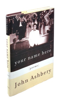 Item #4396 Your Name Here [Signed]. John Ashbery