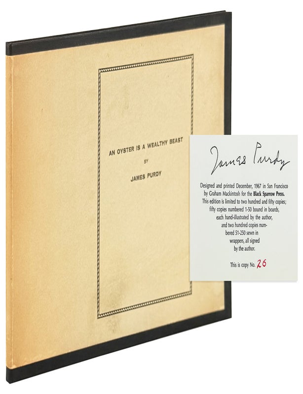 Item #44044 An Oyster Is a Wealthy Beast [Limited Edition, Signed with original drawing]. James Purdy.