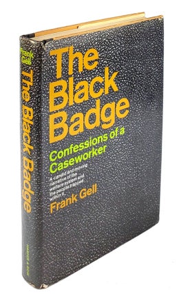 Item #4409 The Black Badge: Confessions of a Caseworker. Frank Gell, Don Kowet