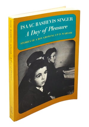 Item #4420 A Day of Pleasure: Stories of a Boy Growing Up in Warsaw. Isaac Bashevis Singer